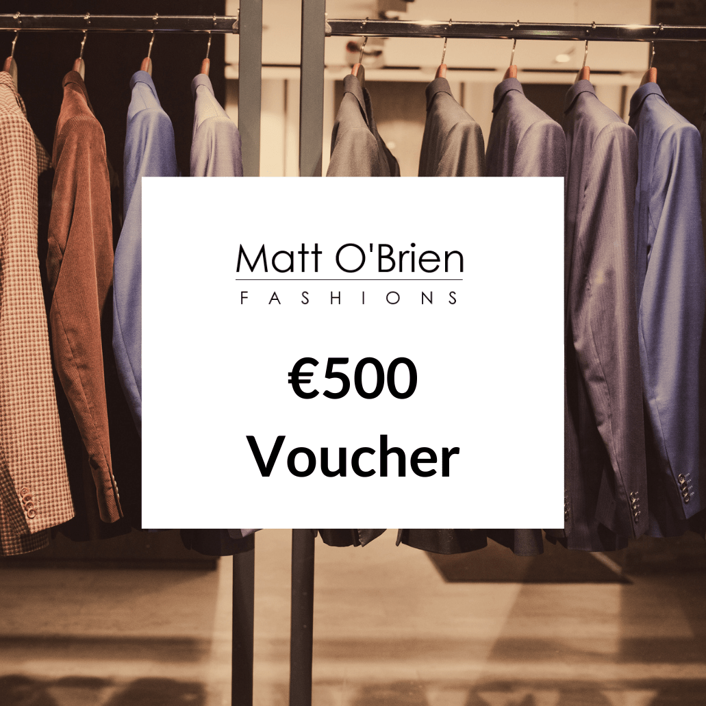 Matt O'Brien Fashions In-store Gift Voucher €500 - Matt O'Brien Fashions